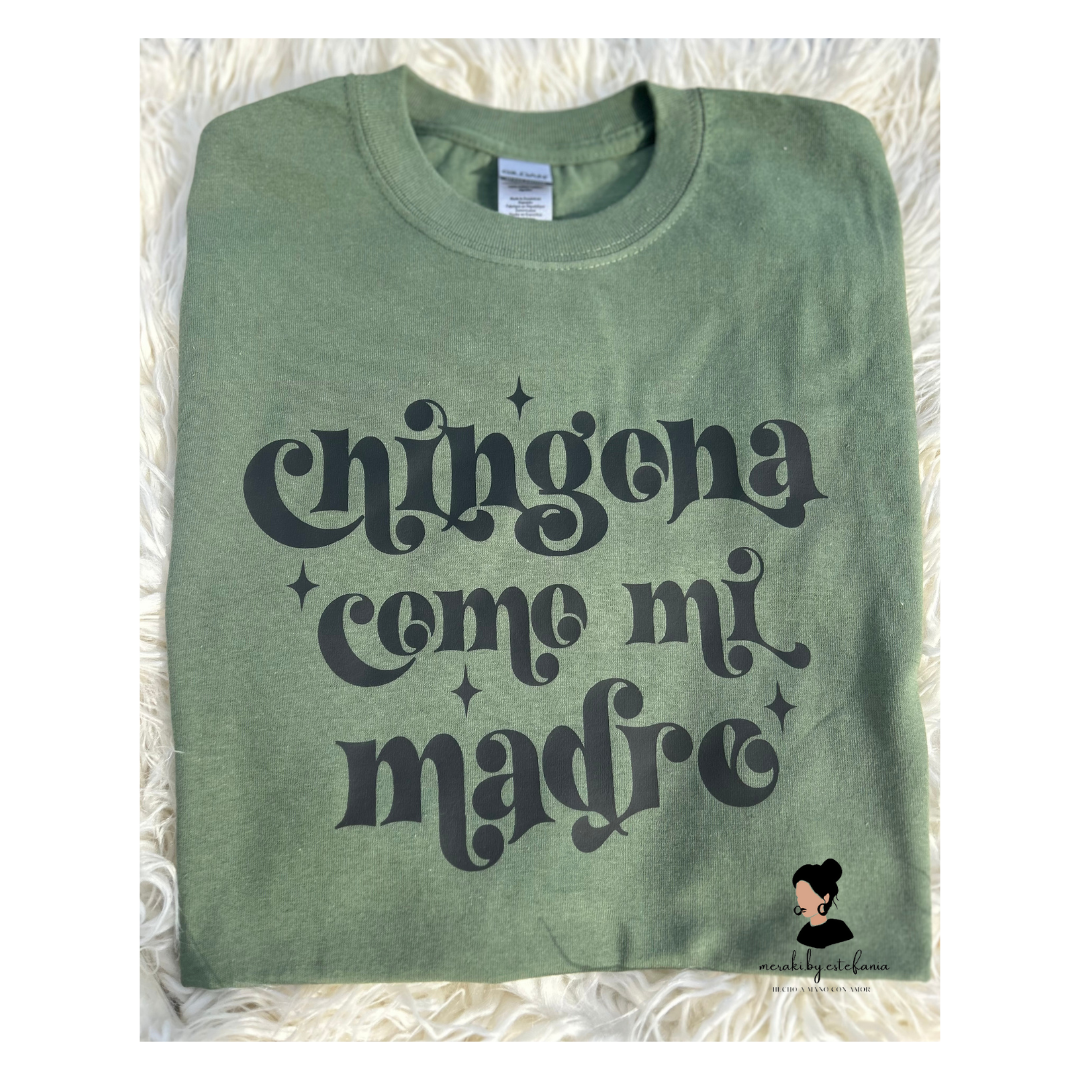 CHINGONA COMO MI MADRE T-SHIRTS & CREWNECK SWEATERS