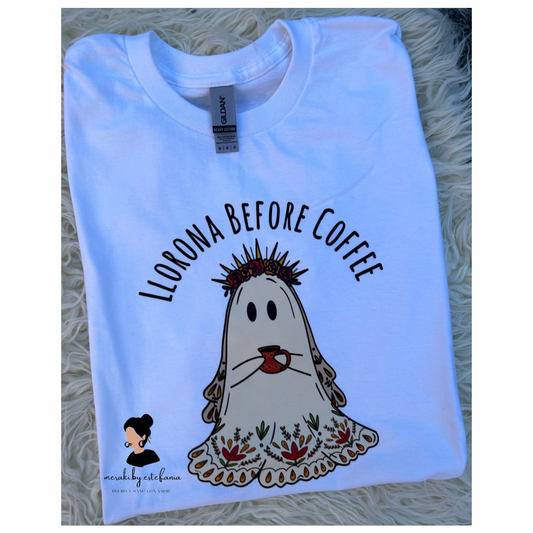 Llorona Before Coffee T-shirt